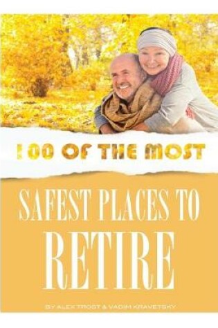 Cover of 100 of the Most Safest Places to Retire