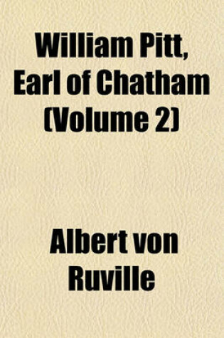 Cover of William Pitt, Earl of Chatham (Volume 2)