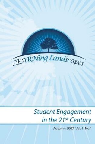 Cover of Learning Landscapes: Student Engagement in the 21st Cenutry : Autumn 2007 Vol. 1 No. 1