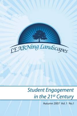 Book cover for Learning Landscapes: Student Engagement in the 21st Cenutry : Autumn 2007 Vol. 1 No. 1