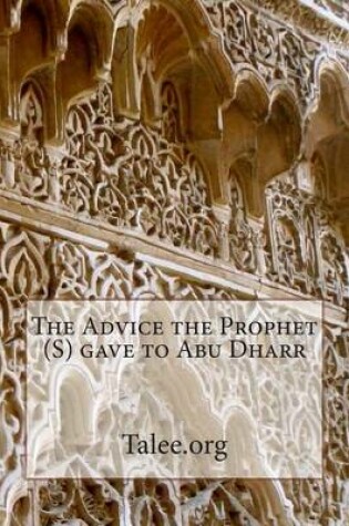 Cover of The Advice the Prophet (S) gave to Abu Dharr
