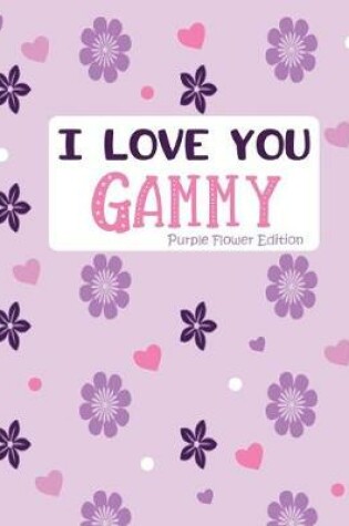 Cover of I Love You Gammy Purple Flower Edition