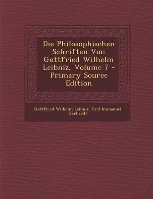 Book cover for Die Philosophischen Schriften Von Gottfried Wilhelm Leibniz, Volume 7