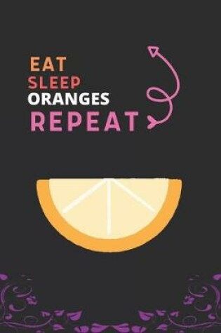 Cover of Eat Sleep Oranges Repeat