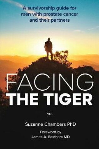 Cover of Facing the Tiger: A Survivorship Guide for Men with Prostate Cancer and Their Partners (Us Edition)