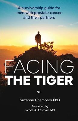 Book cover for Facing the Tiger: A Survivorship Guide for Men with Prostate Cancer and Their Partners (Us Edition)