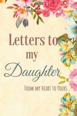 Cover of Letters to my Daughter Journal-Mother/Father Daughter Journal Appreciation Gift-Lined Notebook To Write In-6"x9" 120 Pages Book 12