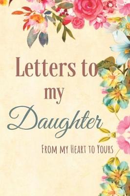 Book cover for Letters to my Daughter Journal-Mother/Father Daughter Journal Appreciation Gift-Lined Notebook To Write In-6"x9" 120 Pages Book 12