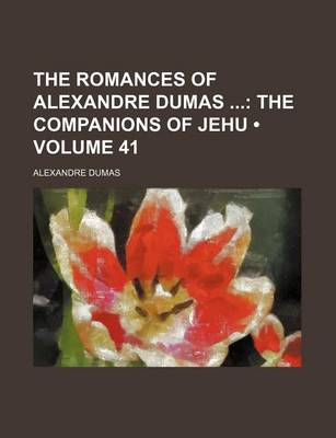 Book cover for The Romances of Alexandre Dumas (Volume 41); The Companions of Jehu