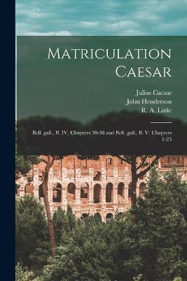 Book cover for Matriculation Caesar [microform]