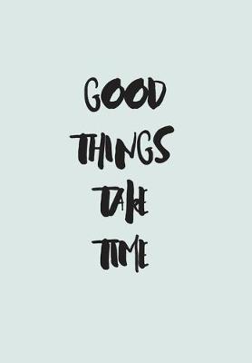 Book cover for Good Things Take Time