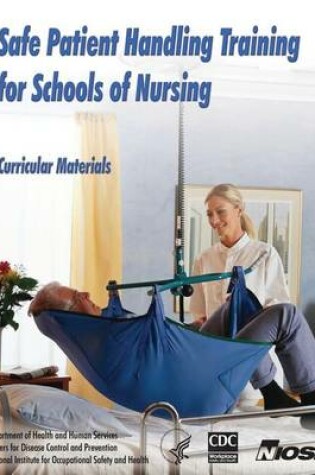 Cover of Safe Patient Handling Training for Schools of Nursing