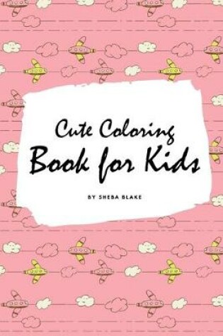 Cover of Cute Coloring Book for Kids - Volume 2 (Small Softcover Coloring Book for Children)
