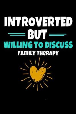 Book cover for Introverted But Willing To Discuss Family Therapy