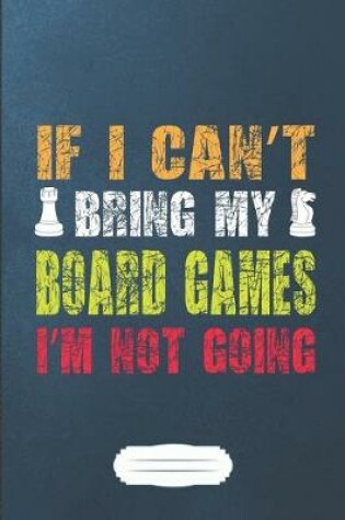 Cover of If I Can't Bring My Board Games I'm Not Going