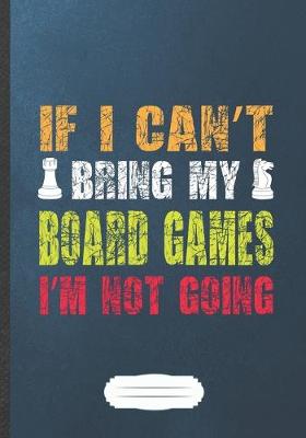 Book cover for If I Can't Bring My Board Games I'm Not Going