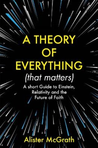 Cover of A Theory of Everything (That Matters)