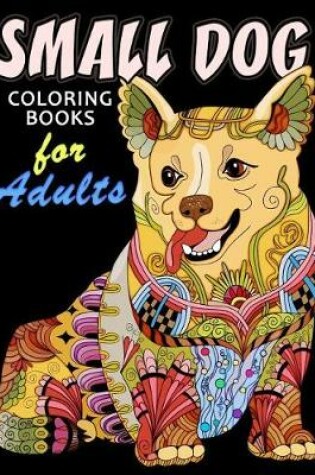 Cover of Small Dog Coloring Book for ADULTS