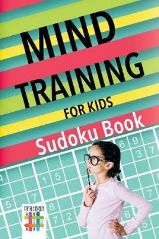 Cover of Mind Training for Kids Sudoku Book