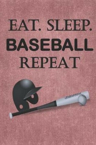 Cover of Eat. Sleep. Baseball Repeat