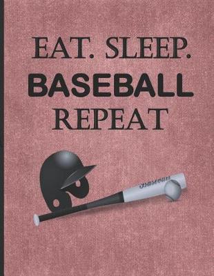 Book cover for Eat. Sleep. Baseball Repeat