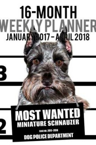 Cover of 2017-2018 Weekly Planner - Most Wanted Miniature Schnauzer