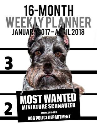 Book cover for 2017-2018 Weekly Planner - Most Wanted Miniature Schnauzer