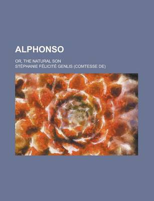 Book cover for Alphonso; Or, the Natural Son