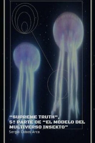 Cover of Supreme Truth, 5a parte de El Modelo del Multiverso Insekto