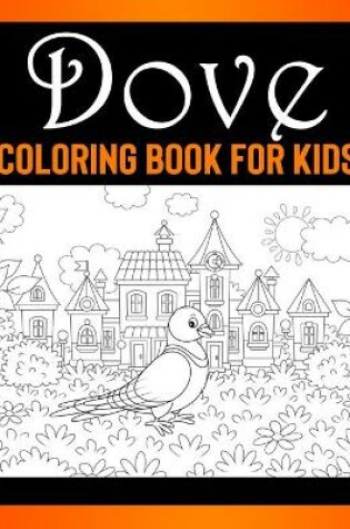 Cover of Dove Coloring Book for Kids