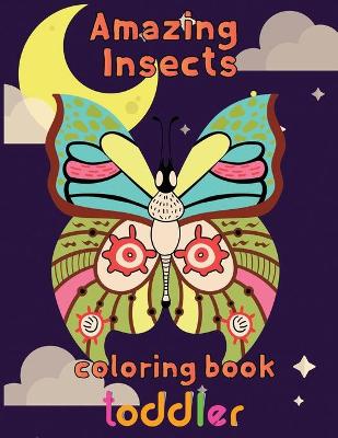 Book cover for Amazing Insects Coloring Book Toddler