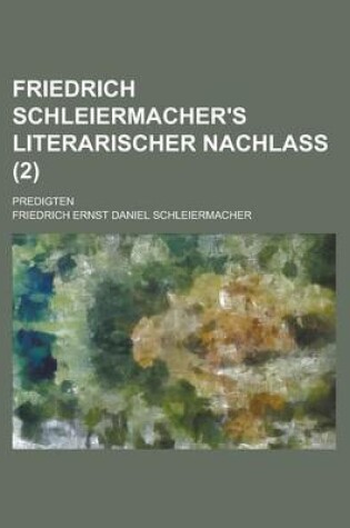 Cover of Friedrich Schleiermacher's Literarischer Nachlass; Predigten (2)