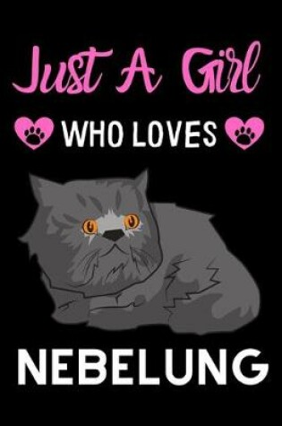 Cover of Just a girl who loves Nebelung