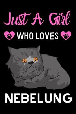 Book cover for Just a girl who loves Nebelung