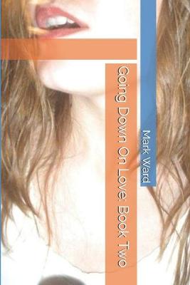 Book cover for Going Down On Love