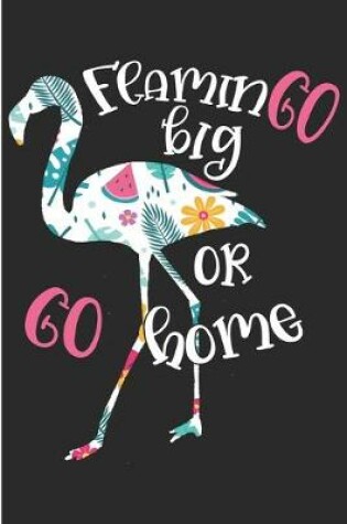 Cover of Flamingo Big or Go Home