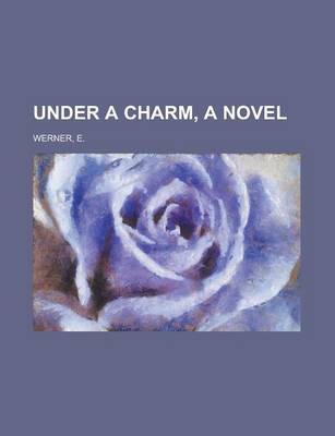 Book cover for Under a Charm, a Novel Volume III