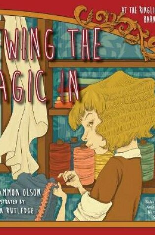 Cover of Sewing the Magic In at the Ringling Bros. and Barnum & Bailey Circus