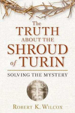 Cover of The Truth About the Shroud of Turin