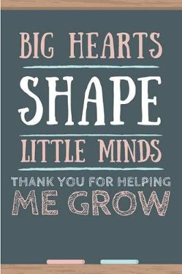 Book cover for Big Hearts Shape Little Minds, Thank You For Helping Me Grow