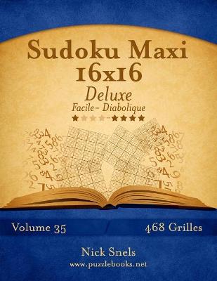 Cover of Sudoku Maxi 16x16 Deluxe - Facile à Diabolique - Volume 35 - 468 Grilles