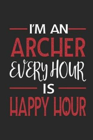 Cover of I'm an Archer Every Hour Is Happy Hour