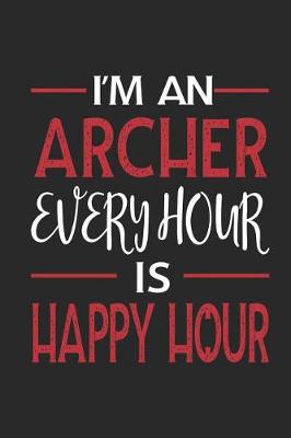 Book cover for I'm an Archer Every Hour Is Happy Hour