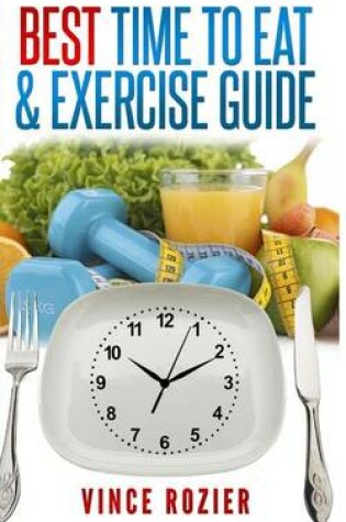 Cover of Best Time To Eat & Exercise Guide