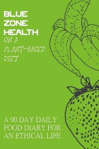 Cover of Blue Zone Health on a Plant-based Diet