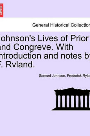Cover of Johnson's Lives of Prior and Congreve. with Introduction and Notes by F. Rvland.