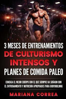 Book cover for 3 Meses de Entrenamientos de Culturismo Intensos Y Planes de Comida Paleo