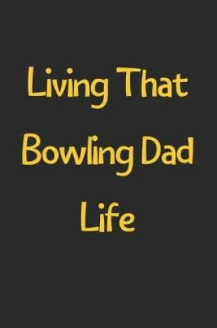 Cover of Living That Bowling Dad Life