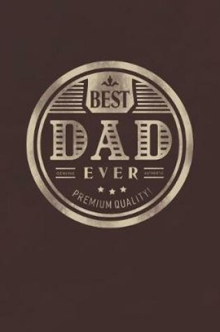 Cover of Best Dad Ever Genuine Authentic Premium Quality