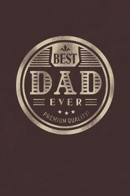 Book cover for Best Dad Ever Genuine Authentic Premium Quality